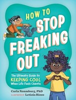 How to Stop Freaking Out The Ultimate Guide to Keeping Cool When Life Feels Chaotic (Hardcover)