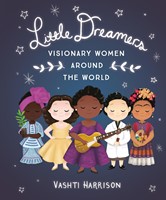Little Dreamers: Visionary Women Around the World (Board Book)