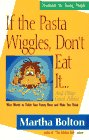 If the Pasta Wiggles Don't Eat It...And Other Good Advice