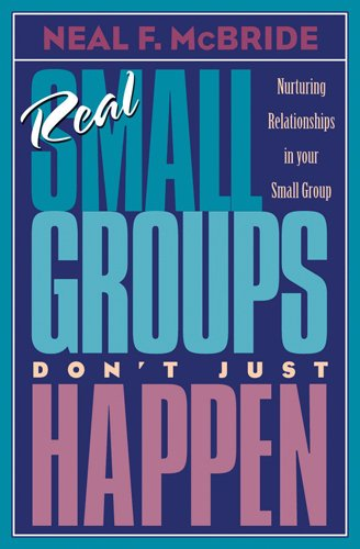 Real Small Groups Don't Just Happen
