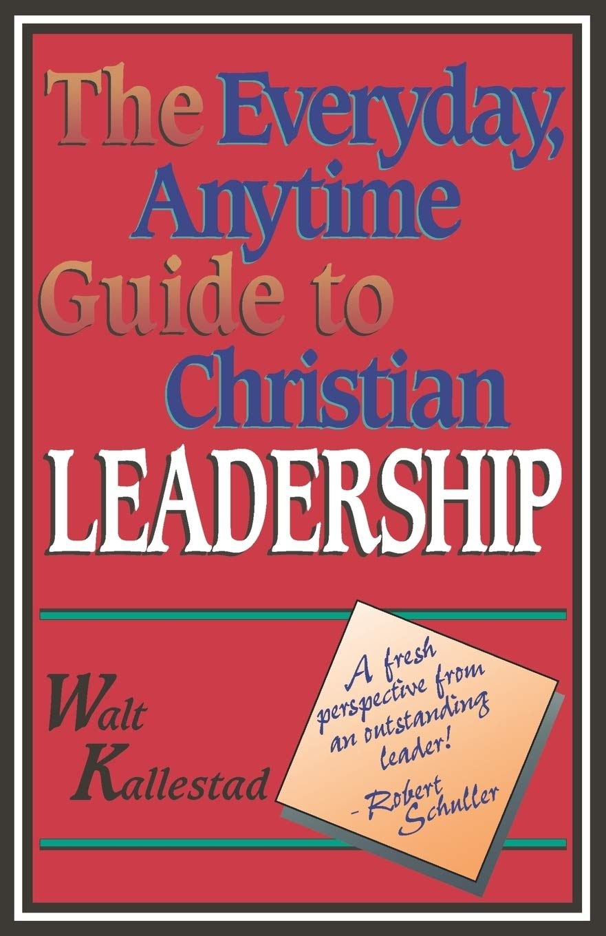 Everyday, Anytime Guide to Christian Leadership, The