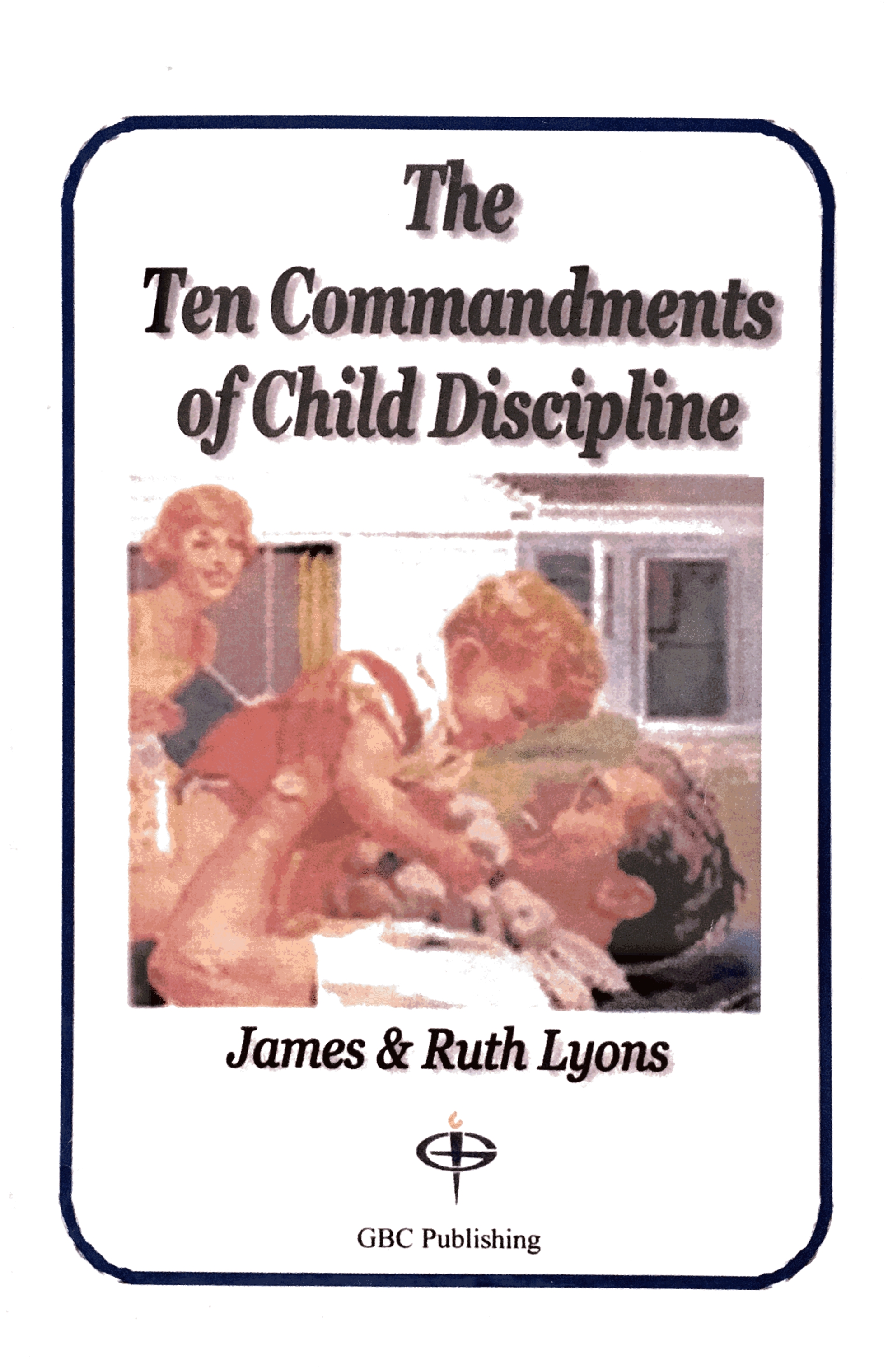 Ten Commandments of Child Discipline, The