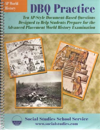 DBQ Practice AP-Style Document-Based Questions Designed to Help Students Prepare for the World History Examination