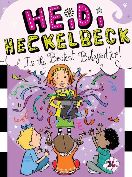 Heidi Heckelbeck Is the Bestest Babysitter