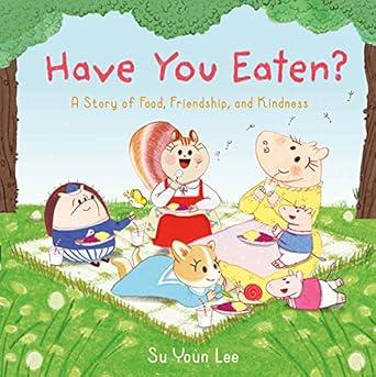 Have You Eaten? A Story of Food, Friends
