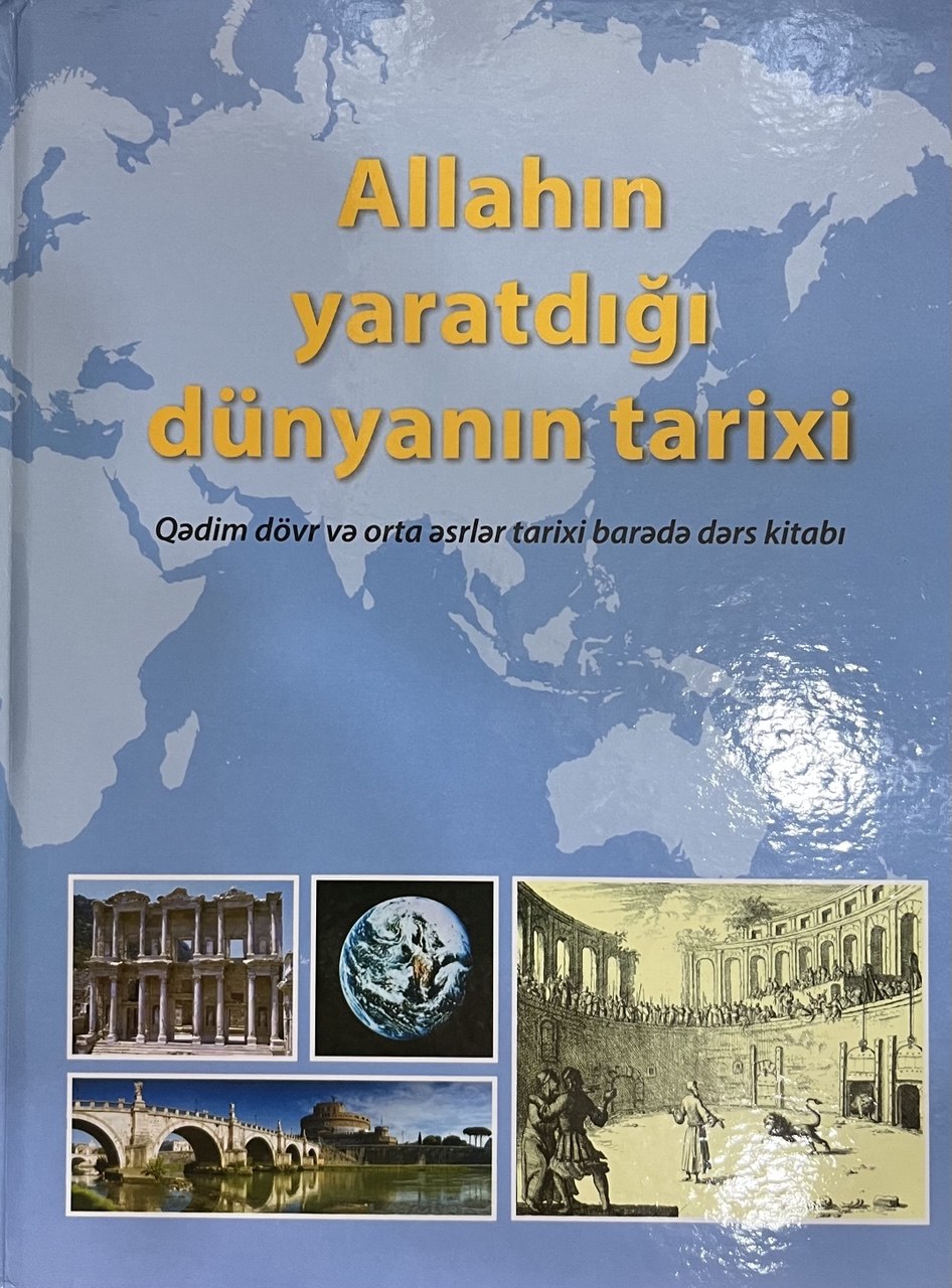 Allahın yaratdığı dünyanın tarixi (Qədim dövr və orta əsrlər tarixi barədə dərs kitabı)