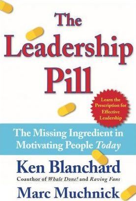 The Leadership Pill: The Missing Ingredient in Motivating People Today