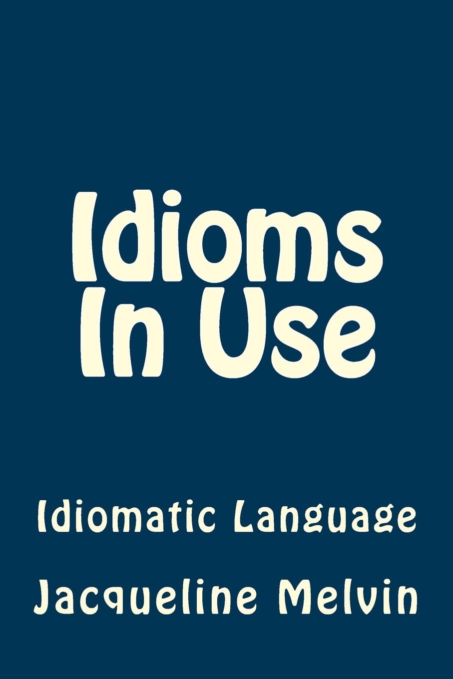 Idioms in Use English Idioms and Phrasal Verbs