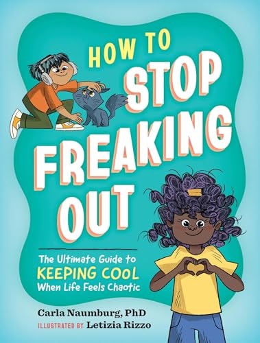 How to Stop Freaking Out The Ultimate Guide to Keeping Cool When Life Feels Chaotic