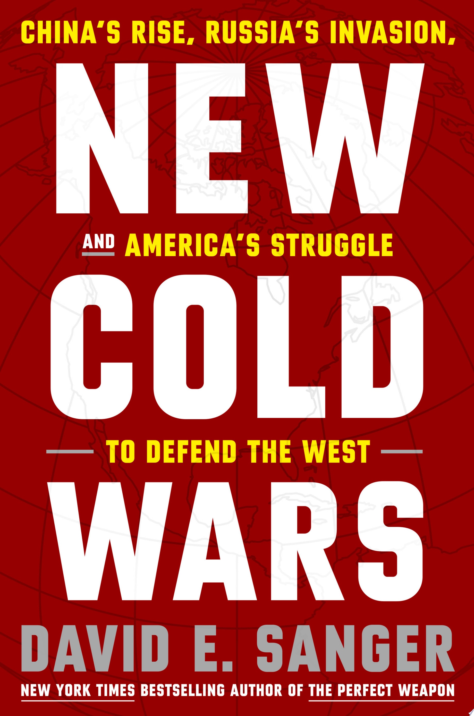 New Cold Wars China's Rise, Russia's Invasion, and America's Struggle to Defend the West