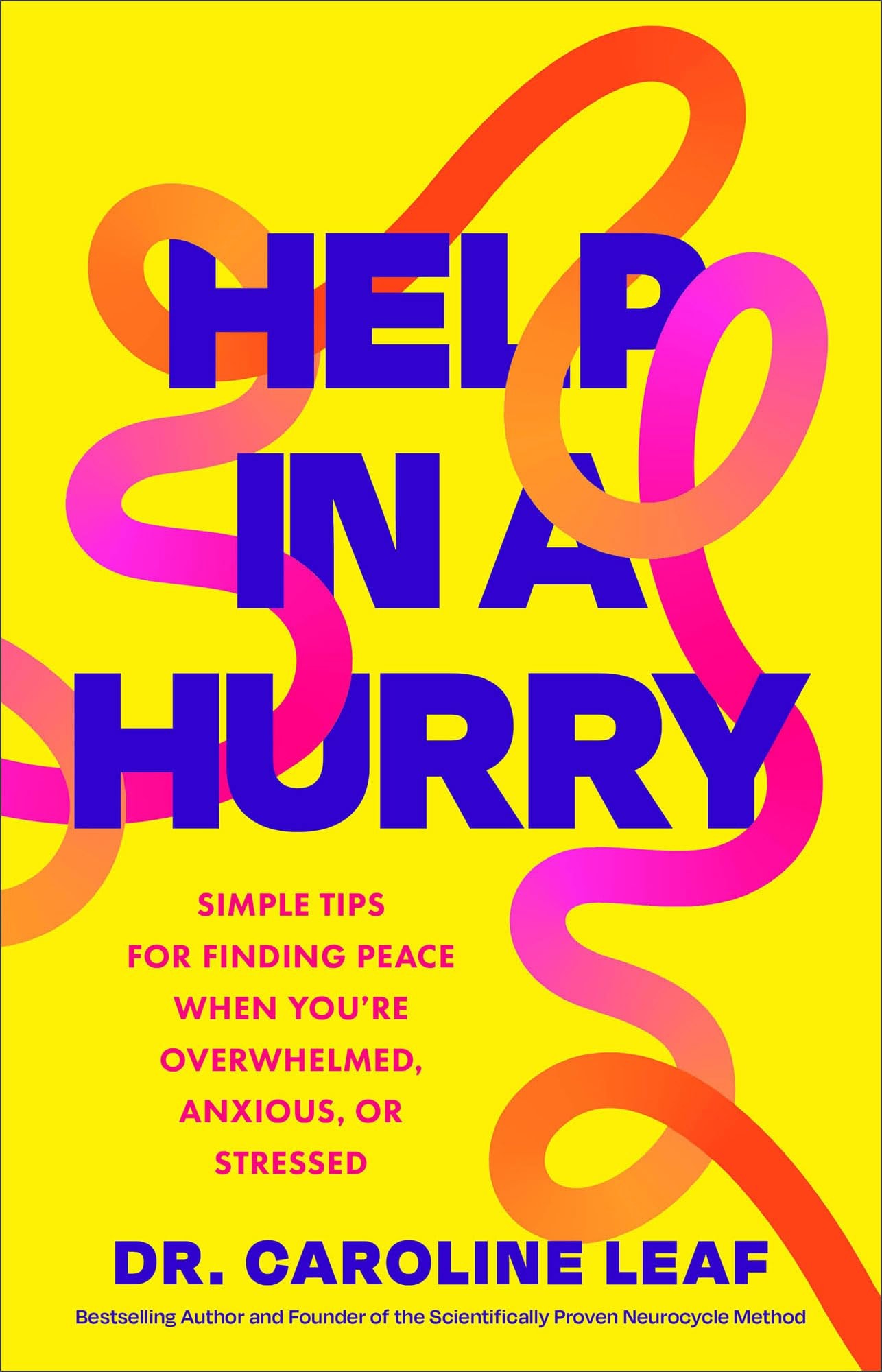 Help in a Hurry Simple Tips for Finding Peace When You're Overwhelmed, Anxious, or Stressed