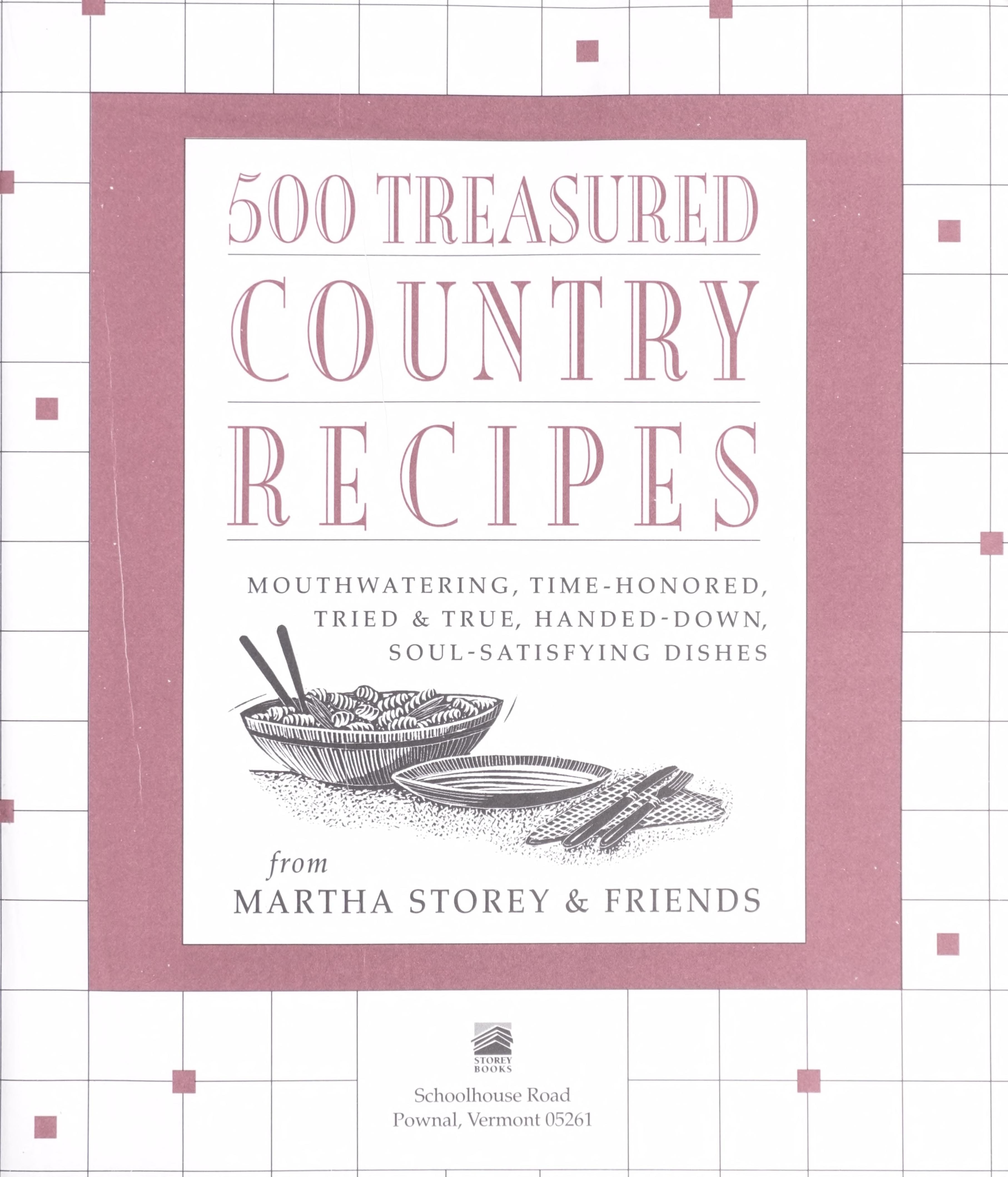 500 Treasured Country Recipes Mouthwatering, Time-honored, Tried & True, Handed-down, Soul-satisfying Dishes